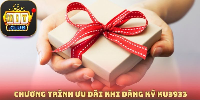 Chương trình ưu đãi khủng khi đăng ký Ku3933 thành công
