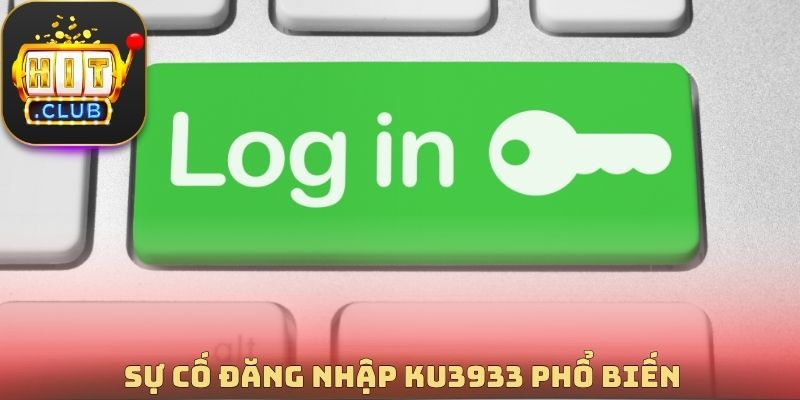Sự cố đăng nhập Ku3933 phổ biến