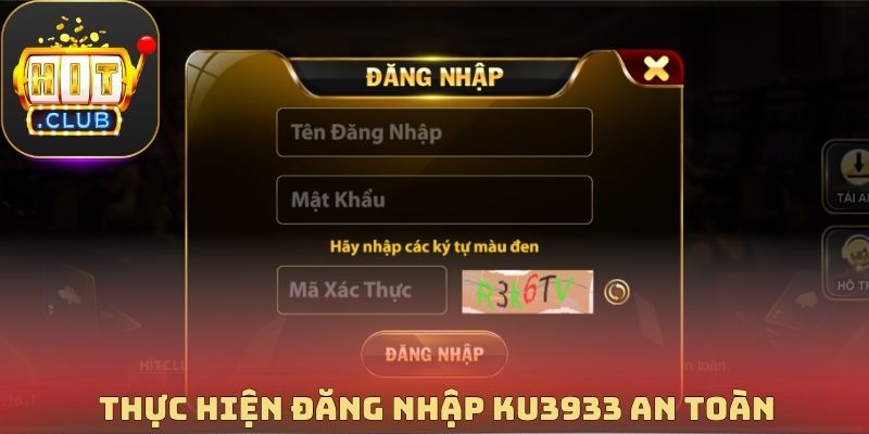 Thực hiện đăng nhập Ku3933 an toàn